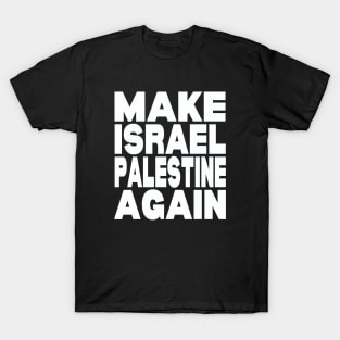 Make Israel Palestine again T-Shirt